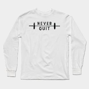 NEVER QUIT Long Sleeve T-Shirt